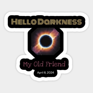 Hello Darkness My Old Friend Solar Eclipse Of April 8 2024 Sticker